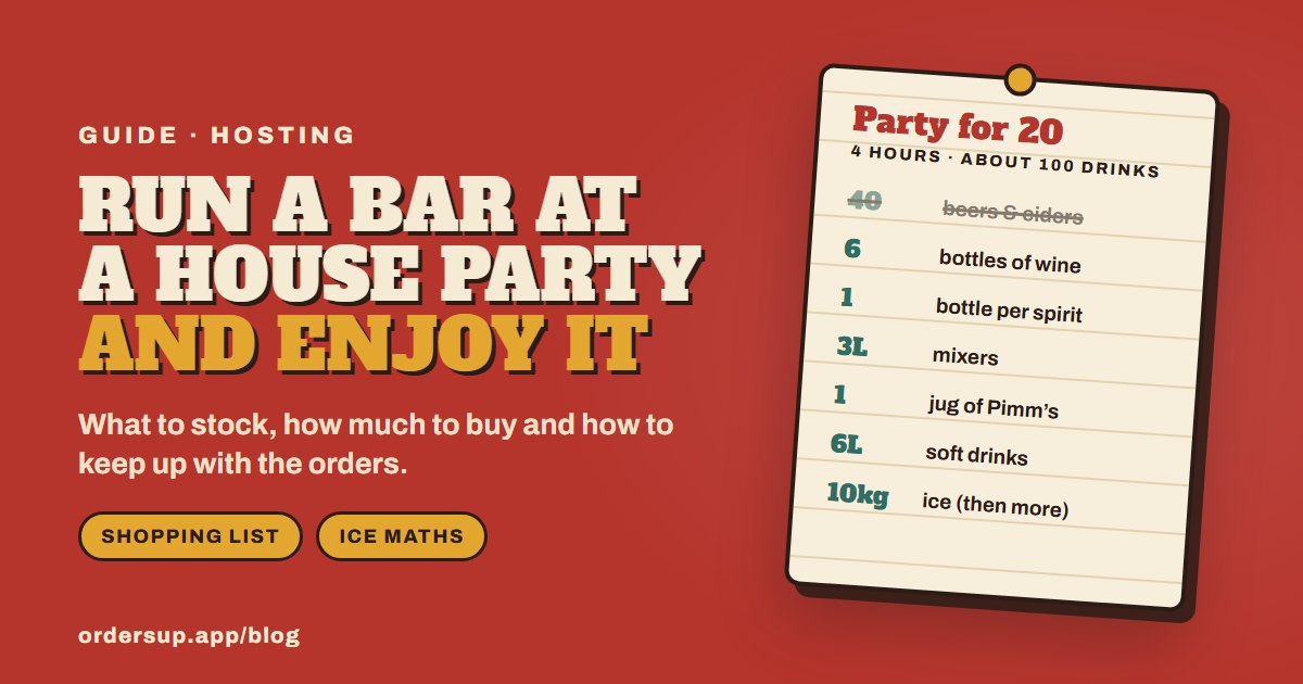 A pinned shopping list for a party of 20: 40 beers and ciders, 6 bottles of wine, a bottle per spirit, mixers, a jug of Pimm's, soft drinks and 10kg of ice, beside the words Run a bar at a house party and enjoy it